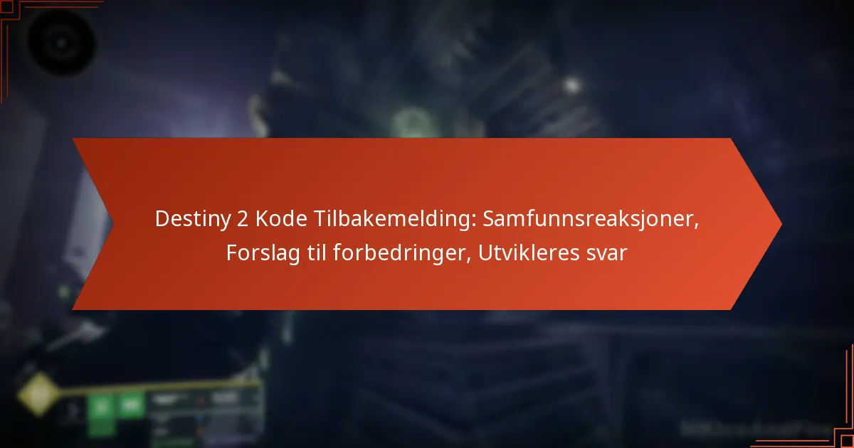 Destiny 2 Kode Tilbakemelding: Samfunnsreaksjoner, Forslag til forbedringer, Utvikleres svar