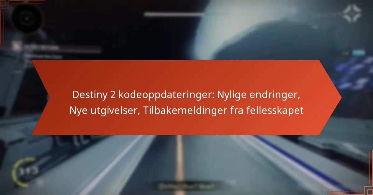 Destiny 2 kodeoppdateringer: Nylige endringer, Nye utgivelser, Tilbakemeldinger fra fellesskapet