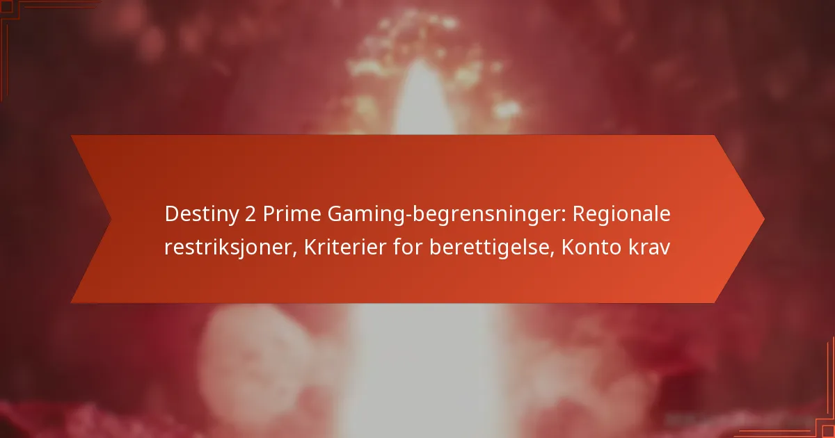 Destiny 2 Prime Gaming-begrensninger: Regionale restriksjoner, Kriterier for berettigelse, Konto krav
