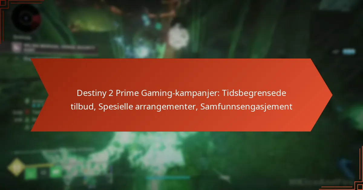 Destiny 2 Prime Gaming-kampanjer: Tidsbegrensede tilbud, Spesielle arrangementer, Samfunnsengasjement