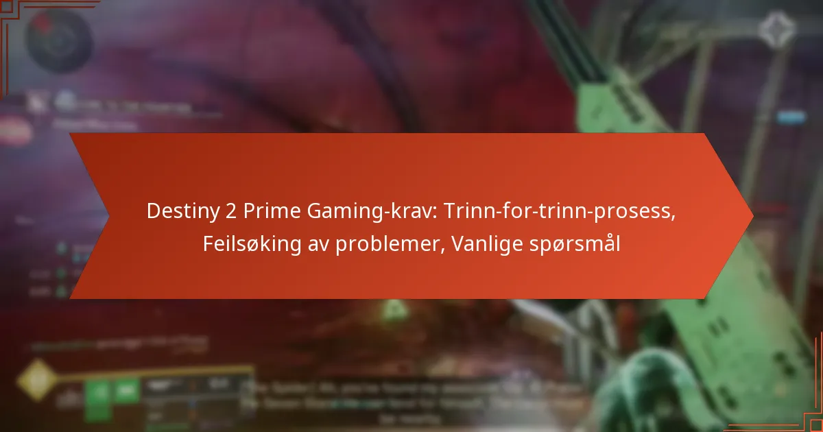Destiny 2 Prime Gaming-krav: Trinn-for-trinn-prosess, Feilsøking av problemer, Vanlige spørsmål
