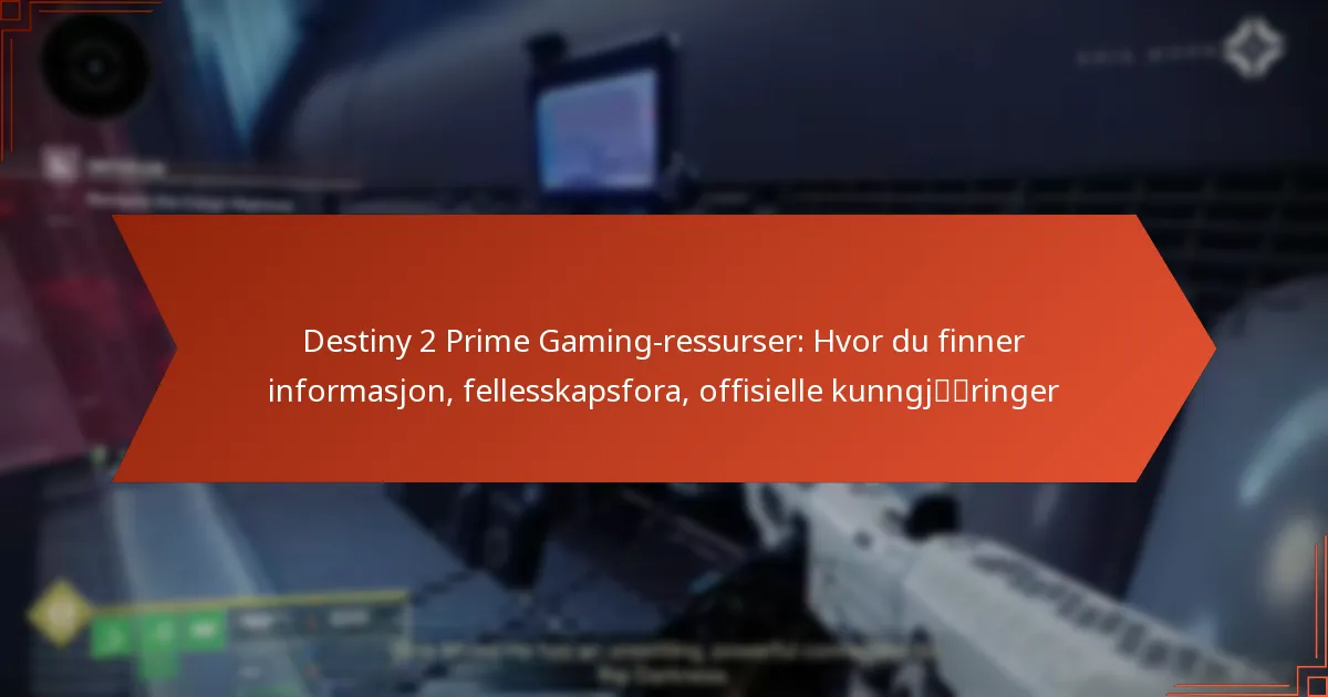 Destiny 2 Prime Gaming-ressurser: Hvor du finner informasjon, fellesskapsfora, offisielle kunngjøringer