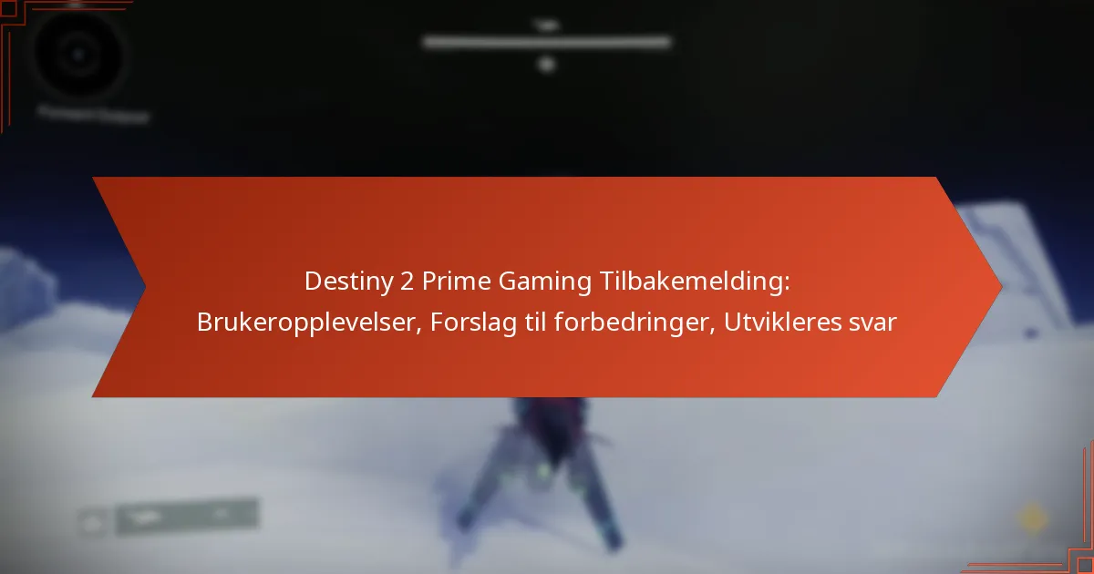 Destiny 2 Prime Gaming Tilbakemelding: Brukeropplevelser, Forslag til forbedringer, Utvikleres svar