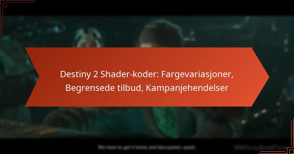Destiny 2 Shader-koder: Fargevariasjoner, Begrensede tilbud, Kampanjehendelser