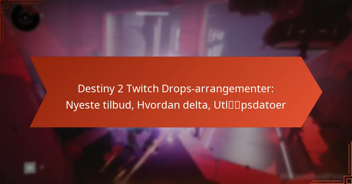 Destiny 2 Twitch Drops-arrangementer: Nyeste tilbud, Hvordan delta, Utløpsdatoer