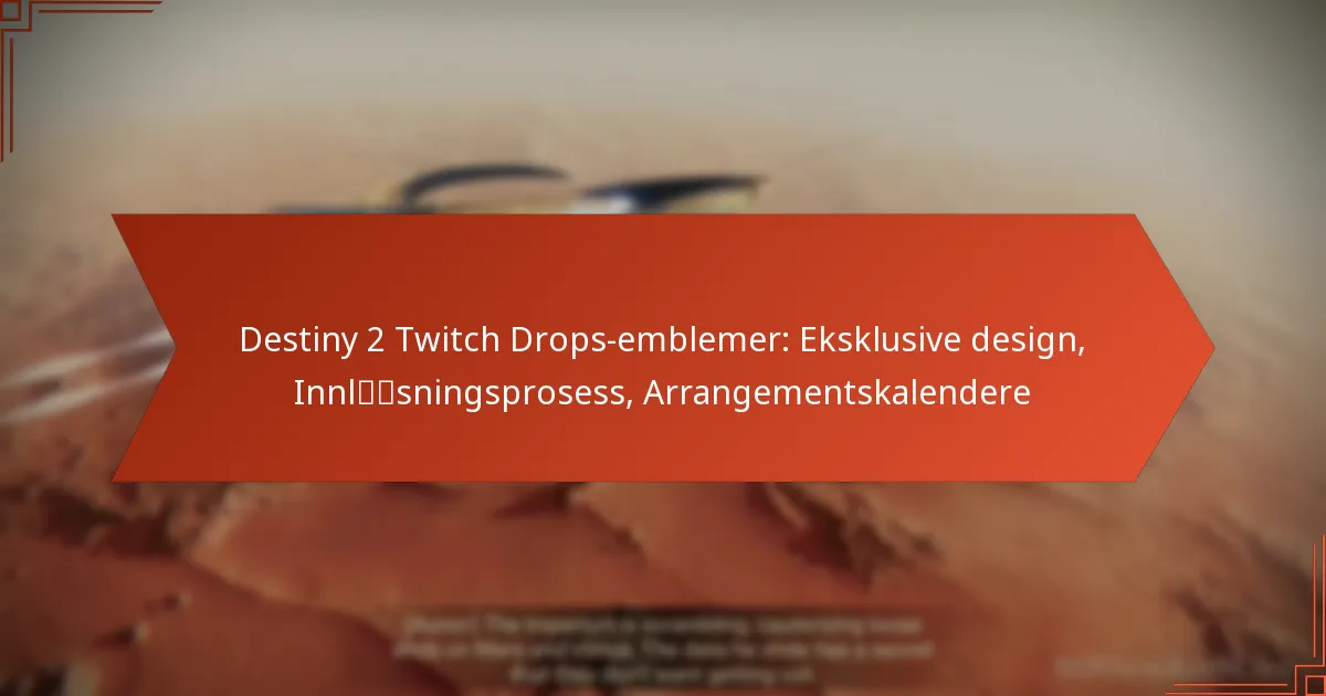 Destiny 2 Twitch Drops-emblemer: Eksklusive design, Innløsningsprosess, Arrangementskalendere