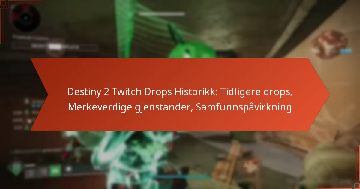 Destiny 2 Twitch Drops Historikk: Tidligere drops, Merkeverdige gjenstander, Samfunnspåvirkning