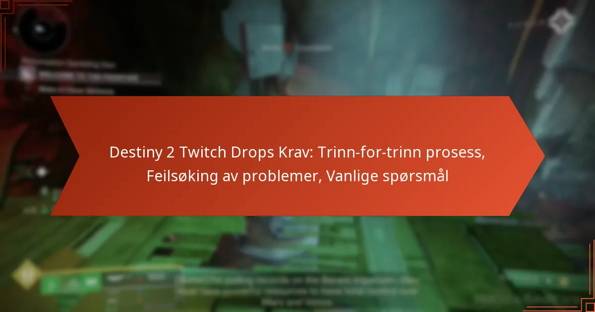 Destiny 2 Twitch Drops Krav: Trinn-for-trinn prosess, Feilsøking av problemer, Vanlige spørsmål