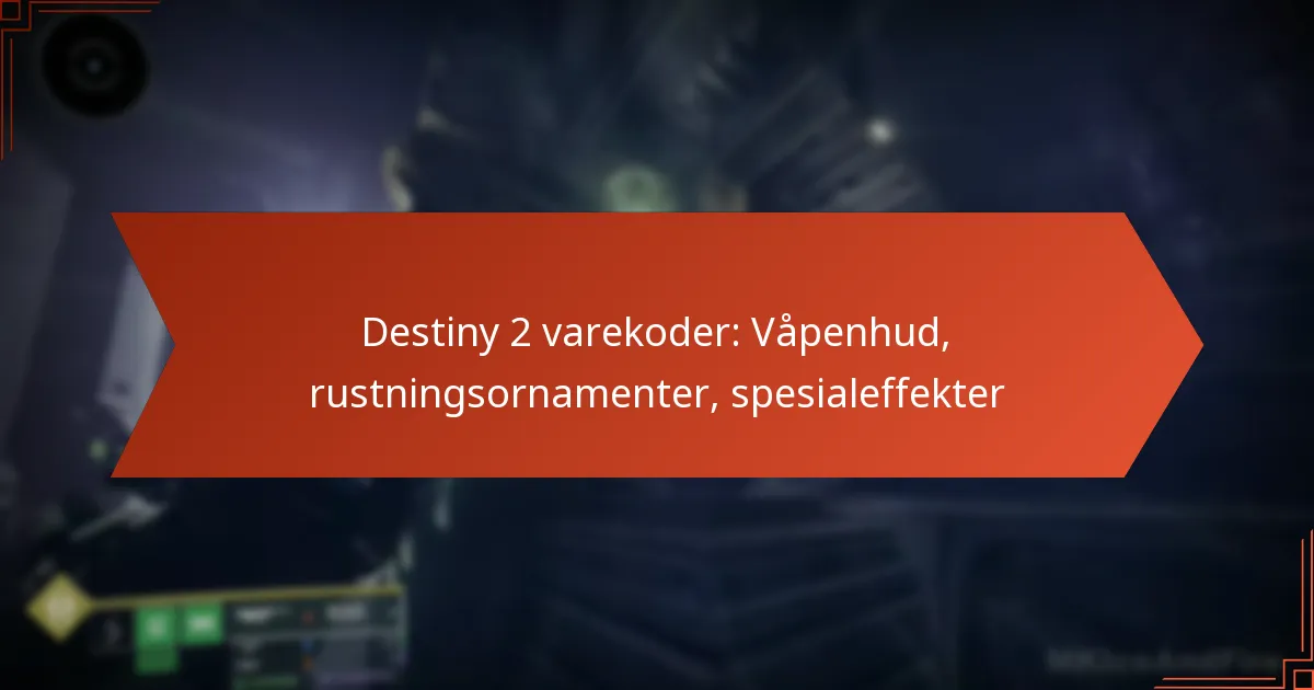 Destiny 2 varekoder: Våpenhud, rustningsornamenter, spesialeffekter