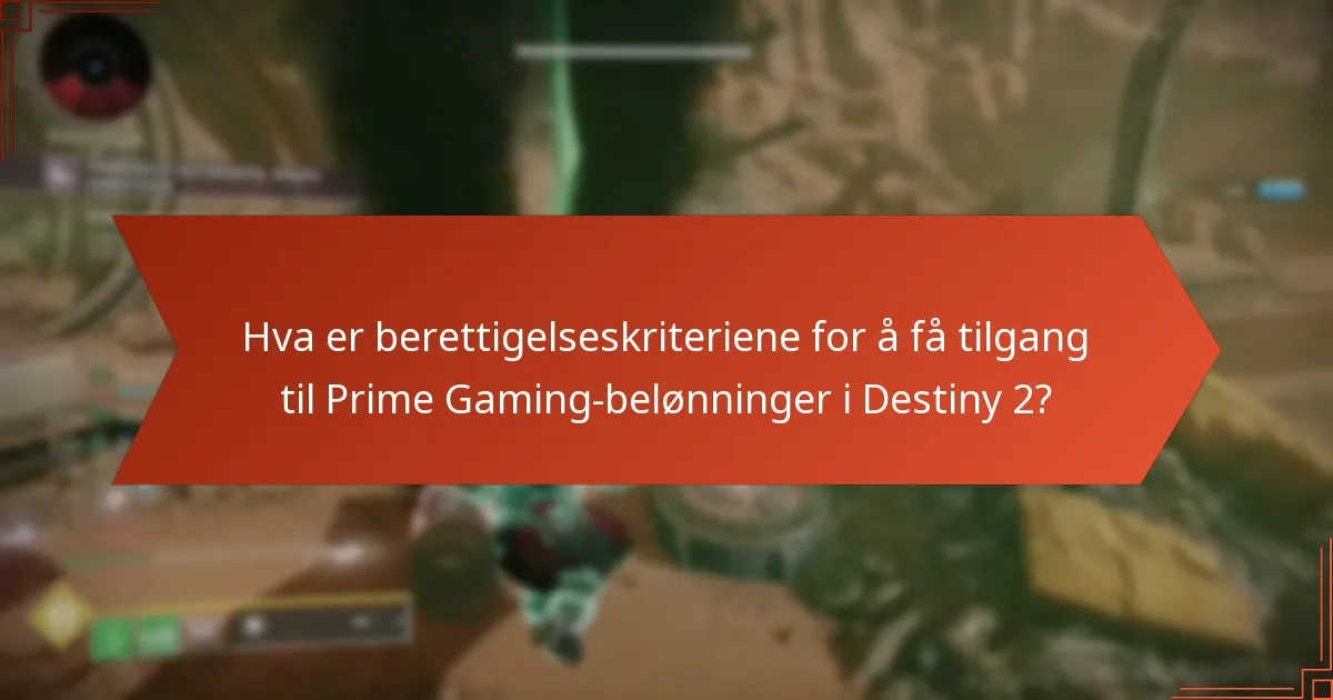 Hva er berettigelseskriteriene for å få tilgang til Prime Gaming-belønninger i Destiny 2?