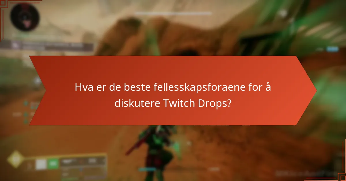 Hvor kan jeg finne informasjon om Destiny 2 Twitch Drops?