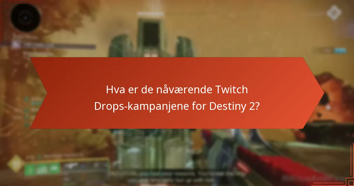Hva er de nåværende Twitch Drops-kampanjene for Destiny 2?