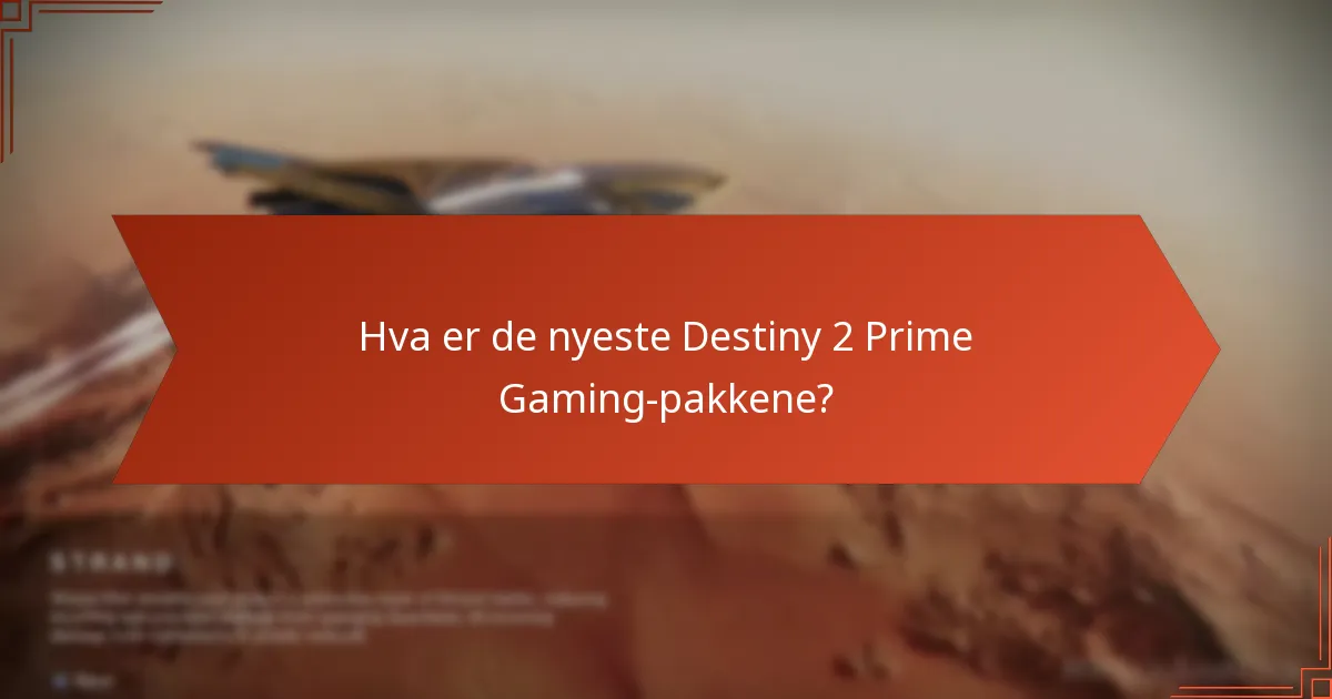 Hvordan kan jeg få tilgang til Destiny 2 Prime Gaming-pakker?