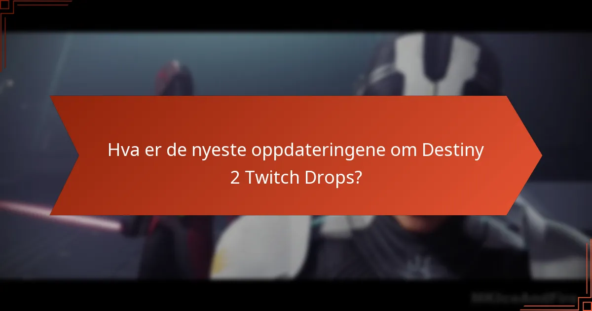 Hvordan har tilbudene endret seg for Destiny 2 Twitch Drops?