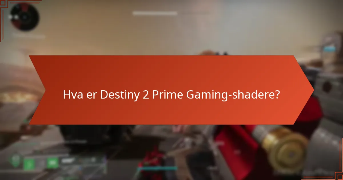 Hva er varigheten av tilgjengeligheten for Prime Gaming-shadere?