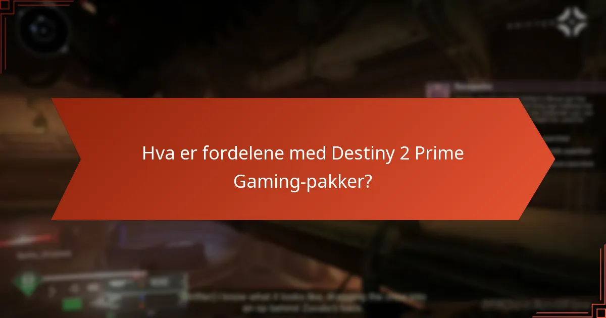 Hva er fordelene med Destiny 2 Prime Gaming-pakker?