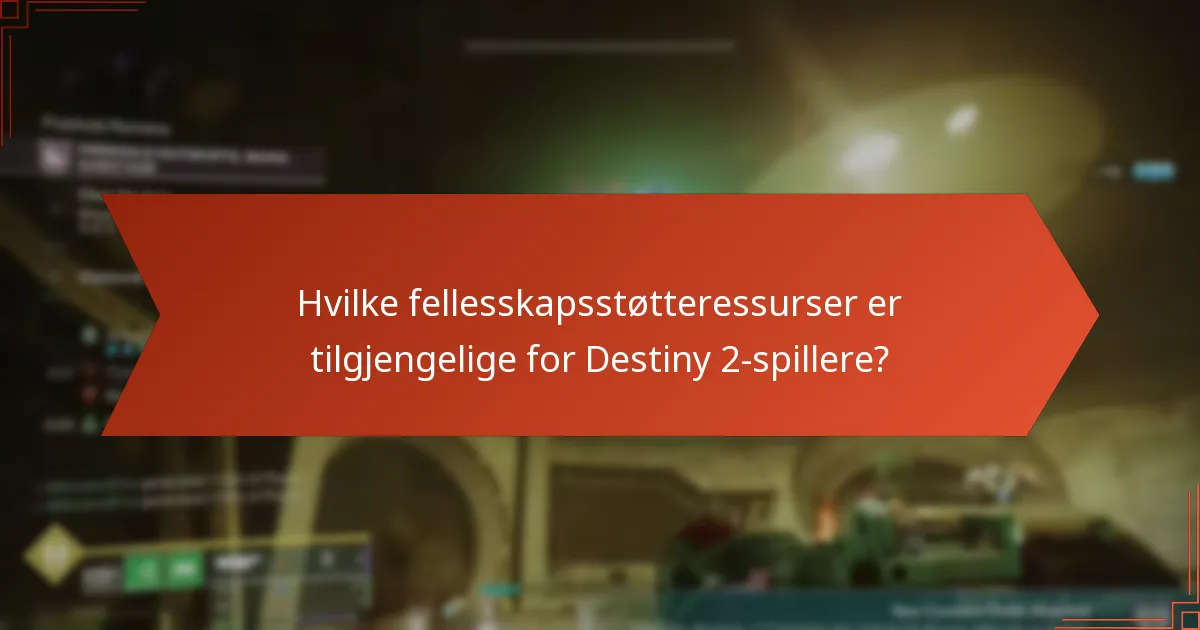 Hvilke fellesskapsstøtteressurser er tilgjengelige for Destiny 2-spillere?