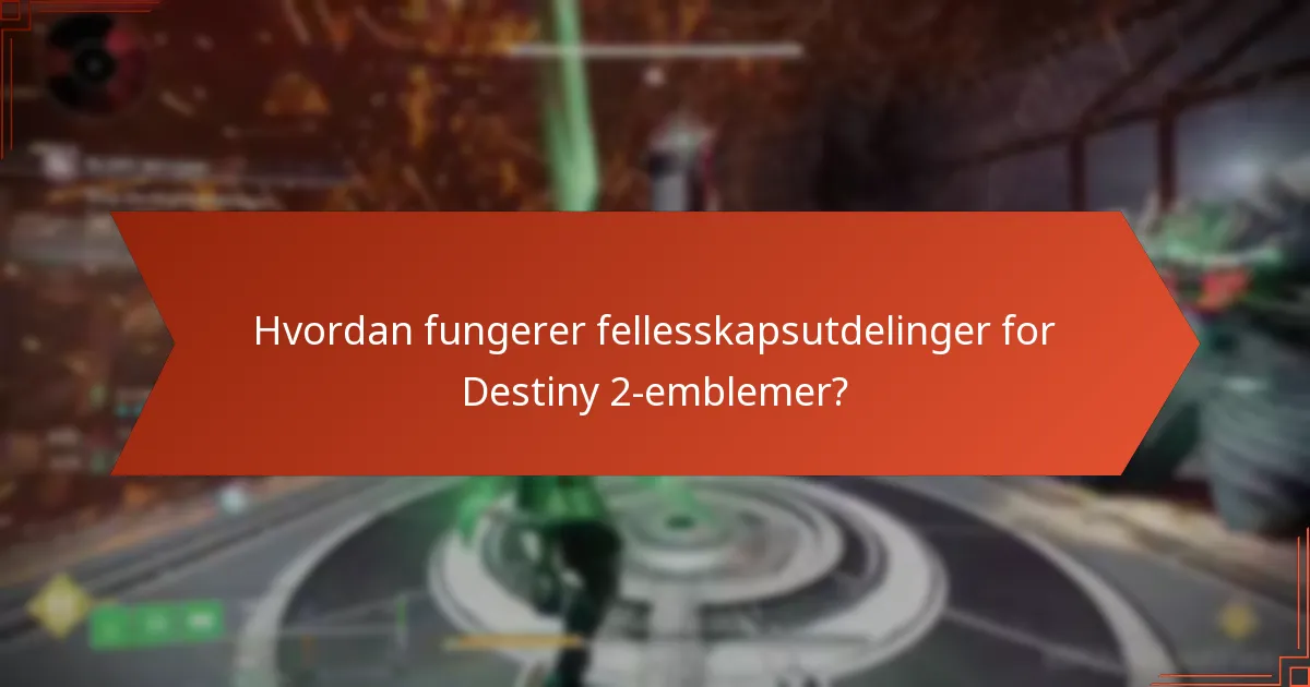 Hvordan fungerer fellesskapsutdelinger for Destiny 2-emblemer?