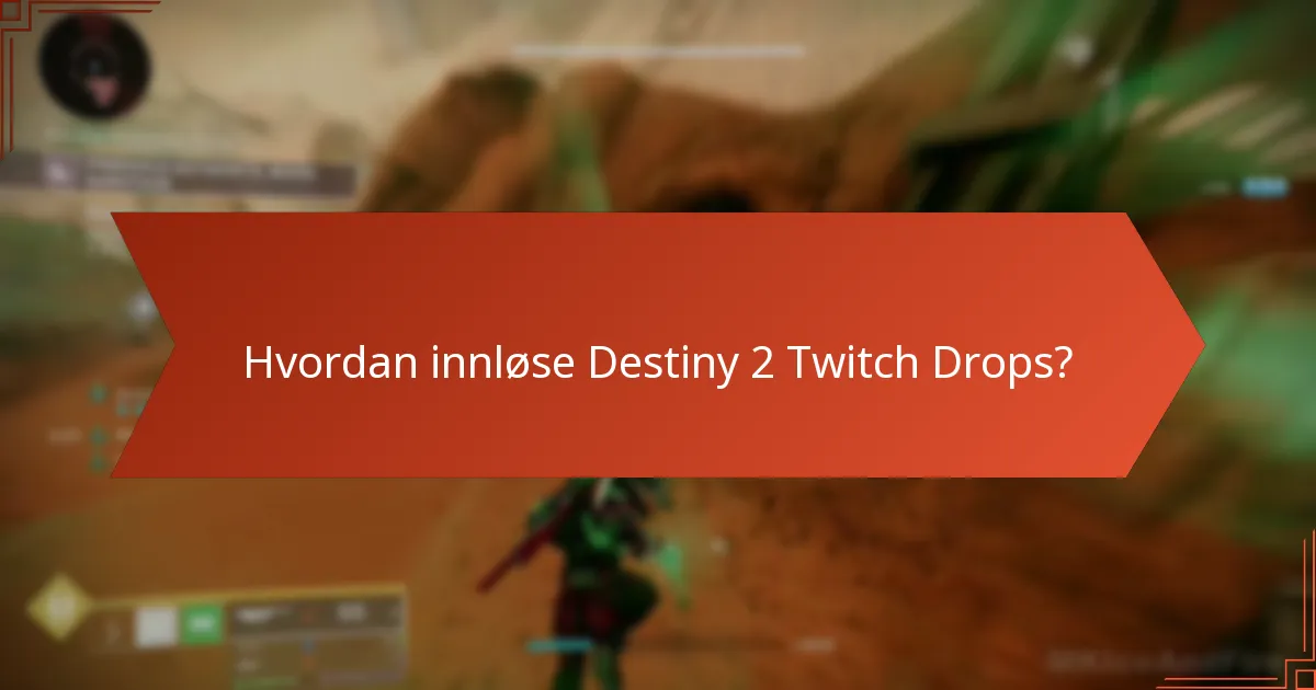 Når er Destiny 2 Twitch Drops tilgjengelige?