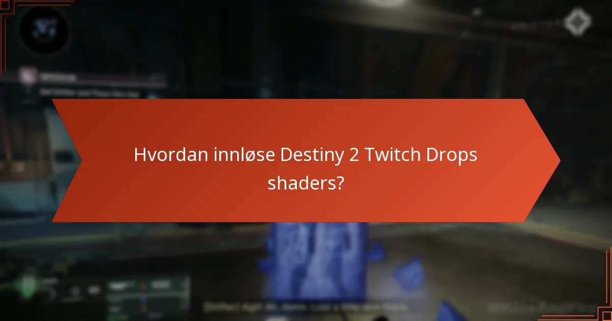 Hva er kvalifikasjonskravene for Destiny 2 Twitch Drops?