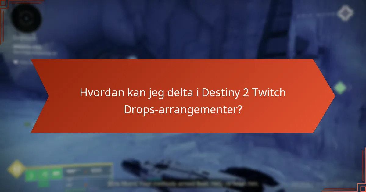 Hvilke Twitch-kanaler er best for Destiny 2 Drops?