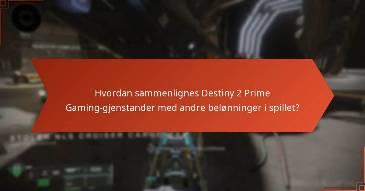Hvordan sammenlignes Destiny 2 Prime Gaming-gjenstander med andre belønninger i spillet?