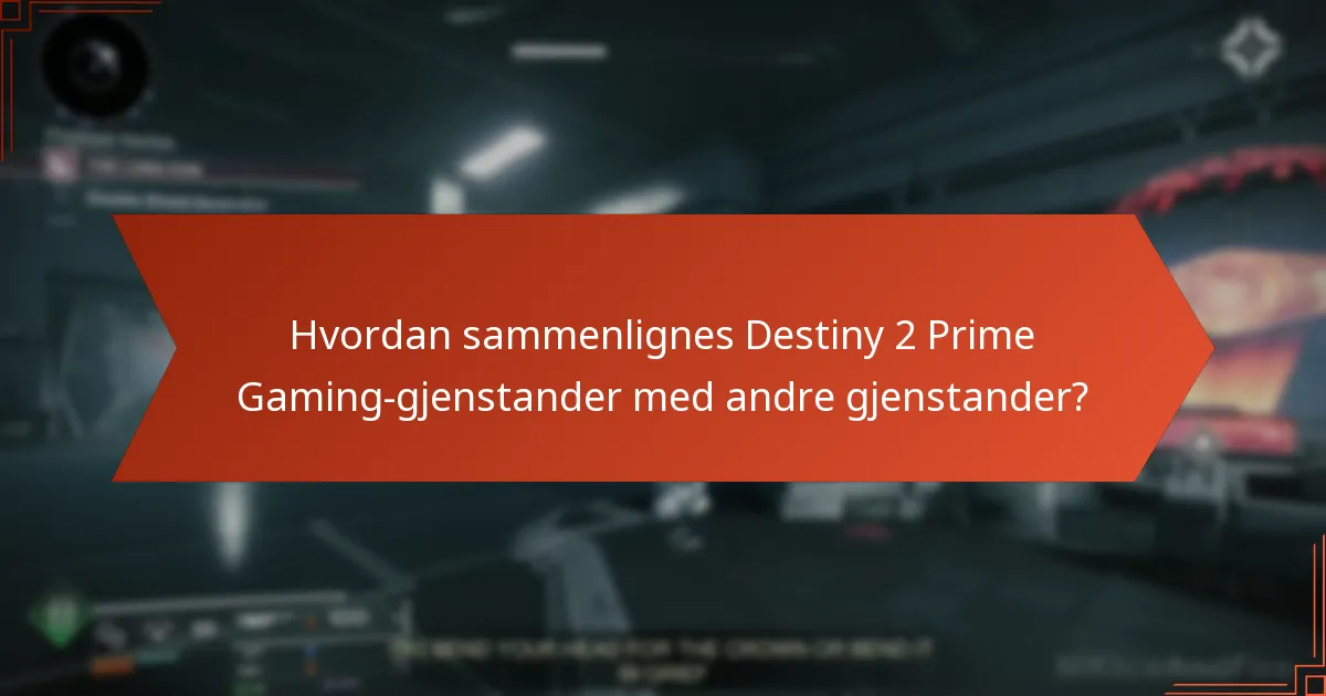 Hva er brukeropplevelsene med Destiny 2 Prime Gaming-gjenstander?